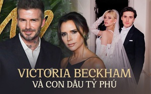 Vén màn quan hệ phức tạp giữa Victoria Beckham cùng con dâu tài phiệt