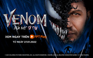 FPT Play khiến fan MCU ngỡ ngàng vì stream “Venom: Đối Mặt Tử Thù” sớm ngoài sức tưởng tượng
