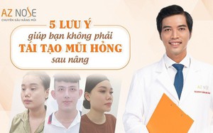 5 lưu ý giúp bạn không phải tái tạo mũi hỏng sau nâng