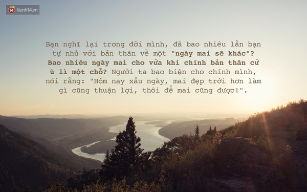 Ngày mai sẽ khác? Bao nhiêu ngày mai cho vừa nếu bản thân cứ ù lì một chỗ! - Ảnh 1.