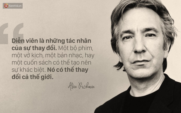 Những câu nói truyền cảm hứng cho mọi người của Giáo sư Snape Alan Rickman - Ảnh 2.