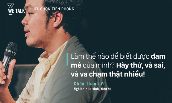 Châu Thanh Vũ: Những gì mình nói chỉ cần có thể thay đổi cách suy nghĩ của một con người là đã quá đủ - Ảnh 6.