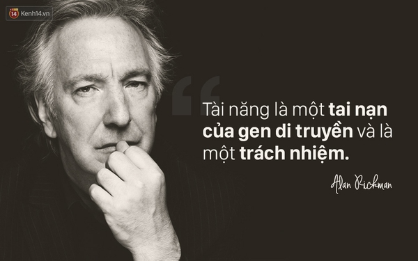 Những câu nói truyền cảm hứng cho mọi người của Giáo sư Snape Alan Rickman - Ảnh 3.