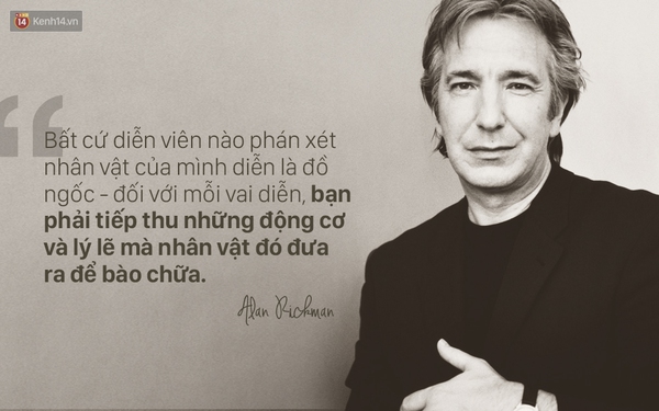 Những câu nói truyền cảm hứng cho mọi người của Giáo sư Snape Alan Rickman - Ảnh 4.