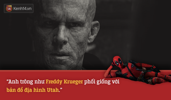 14 câu nói bất hủ trong bựa phẩm Deadpool - Ảnh 5.
