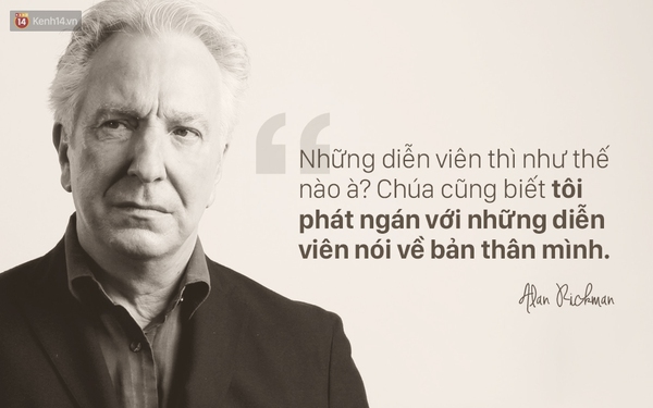 Những câu nói truyền cảm hứng cho mọi người của Giáo sư Snape Alan Rickman - Ảnh 6.