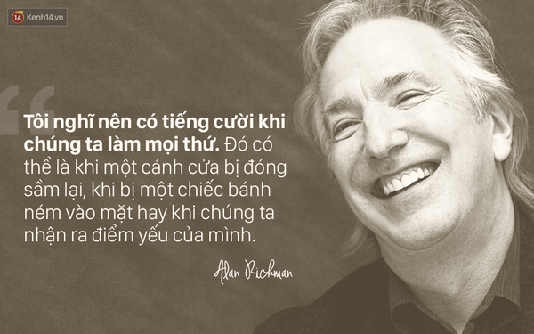 Những câu nói truyền cảm hứng cho mọi người của Giáo sư Snape Alan Rickman - Ảnh 7.