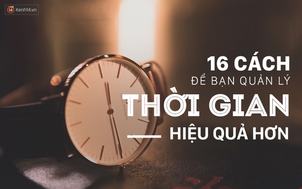 16 cách để bạn quản lý thời gian của mình hiệu quả hơn - Ảnh 1.