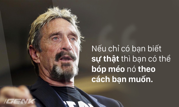 John McAfee: N&agrave;y mấy &ocirc;ng hacker, biết hack kh&ocirc;ng c&oacute; nghĩa l&agrave; sẽ đi cướp nh&agrave; băng đ&acirc;u - Ảnh 4.