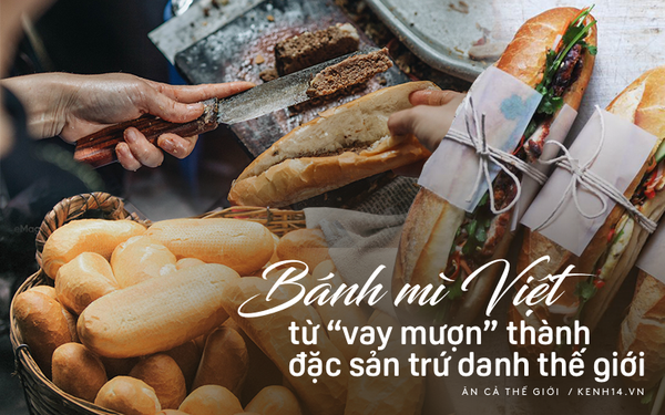 Hành trình của bánh mì Việt Nam từ món ăn vay mượn biến thành chiếc bánh mì  ngon nhất thế giới