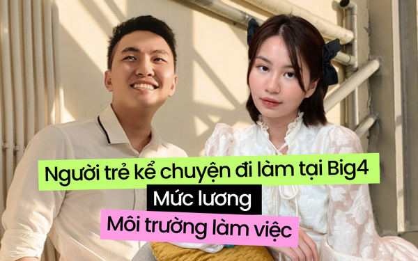 Du học sinh Việt kể chuyện đi làm tại Big4: Lương trăm triệu ...