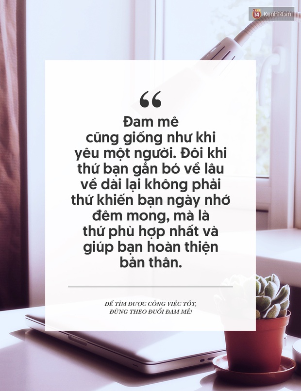 Để tìm được công việc tốt, đừng mải theo đuổi đam mê! - Ảnh 3.