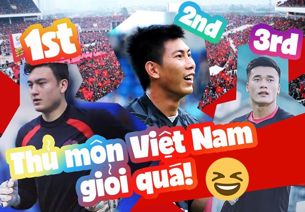 Sự thật là: thủ môn Việt Nam bắt bóng quá hay, Bùi Tiến Dũng chỉ đứng thứ 3 mà thôi! - Ảnh 5.