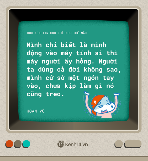 Nỗi khổ của hội học kém Tin: Cứ động vào máy tính ai là máy người ấy hỏng - Ảnh 5.