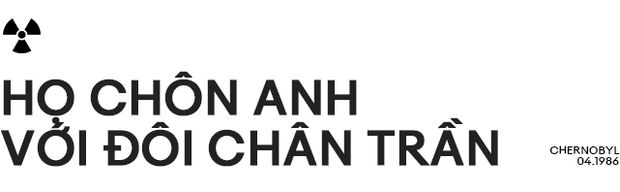 Họ chôn anh với đôi chân trần: Cái chết bi thảm của người lính cứu hỏa ở Chernobyl - Ảnh 22.