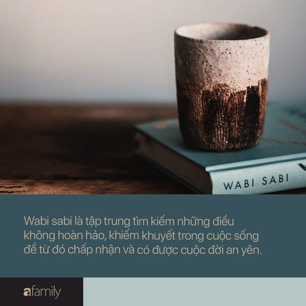 Triết lý Wabi sabi của người Nhật: Cuộc đời không gì hoàn hảo nên đừng cố tìm, hạnh phúc là khi con người chấp nhận sống với khiếm khuyết - Ảnh 4.