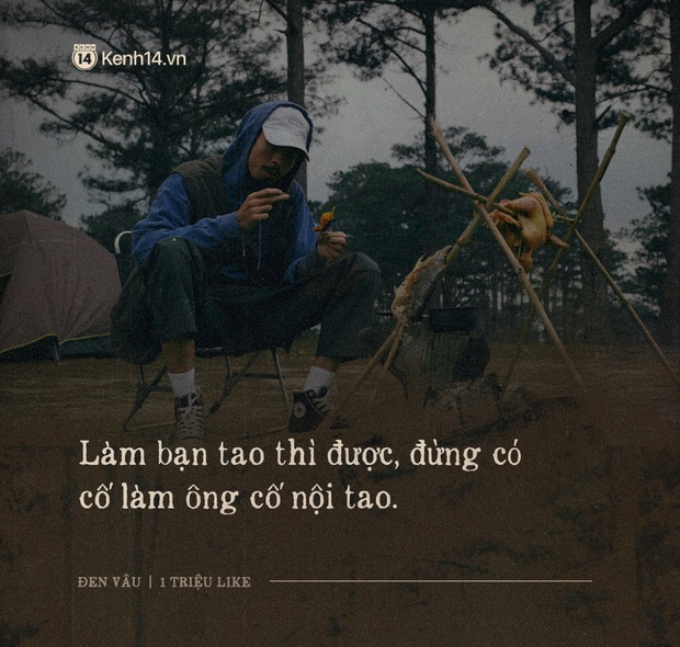 8 điều răn cực thâm thúy của Đen Vâu xứng đáng được tặng một triệu like: Làm bạn tao thì được, đừng có cố làm ông cố nội tao - Ảnh 8. 8 điều răn cực thâm thúy của Đen Vâu xứng đáng được tặng một triệu like: Làm bạn tao thì được, đừng có cố làm ông cố nội tao - Ảnh 8.