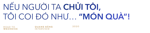 Quang Đăng: “Ghen Cô Vy là định mệnh thay đổi cuộc sống và giúp tôi có bản lĩnh chinh phục những giá trị mới để phụng sự cộng đồng!” - Ảnh 6.