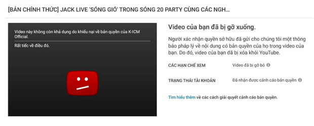 Khẳng định vẫn nắm quyền sở hữu nhưng video Jack hát live Sóng Gió tiếp tục bị công ty ICM đánh gậy bản quyền? - Ảnh 2. Khẳng định vẫn nắm quyền sở hữu nhưng video Jack hát live Sóng Gió tiếp tục bị công ty ICM đánh gậy bản quyền? - Ảnh 2.