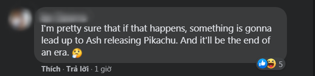 "Tôi chắc chắn nếu nó xảy ra, thì kết quả là Ash sẽ thả Pikachu đi. Và thế là kết thúc một kỷ nguyên"