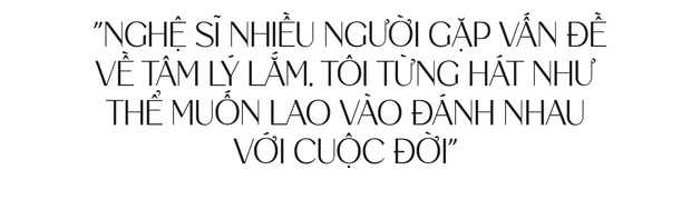 Trung Quân: Tôi đã từng sân si với cuộc đời này lắm. Tôi cứ đứng nguyên một chỗ hằn học, hát như muốn đánh nhau - Ảnh 3.