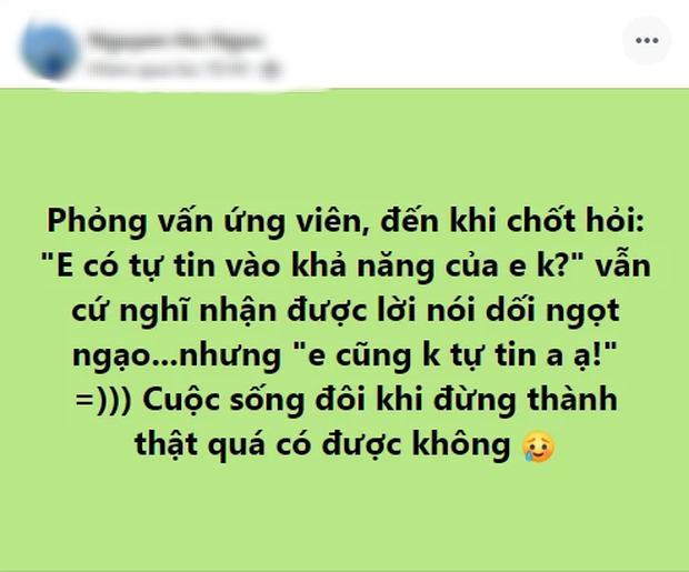Cô gái vào đến vòng cuối buổi phỏng vấn, lỡ nói 1 câu khiến nhà tuyển dụng hụt hẫng: Em quá thật thà rồi! - Ảnh 1. Cô gái vào đến vòng cuối buổi phỏng vấn, lỡ nói 1 câu khiến nhà tuyển dụng hụt hẫng: Em quá thật thà rồi! - Ảnh 1.