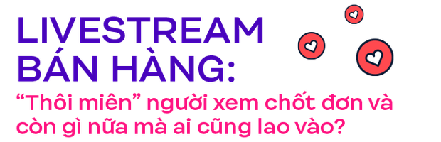 Vũ trụ livestream: Kỹ nghệ thôi miên, móc ví người khác đỉnh cao thế nào mà hàng nghìn người bán hàng online sống chết lao vào? - Ảnh 2. Vũ trụ livestream: Kỹ nghệ thôi miên, móc ví người khác đỉnh cao thế nào mà hàng nghìn người bán hàng online sống chết lao vào? - Ảnh 2.