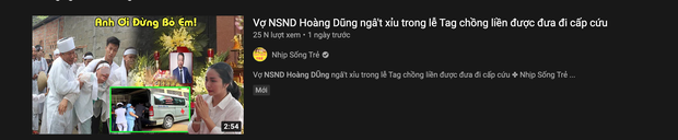 YouTube tràn ngập những video câu view phản cảm với tựa đề gây sốc về sự ra đi của NSND Hoàng Dũng - Ảnh 2.