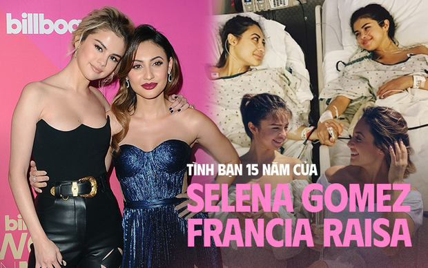 Selena Gomez và Francia Raisa: Tình bạn 15 năm tựa cổ tích, hiến thận cứu giúp lúc bệnh tật, ai dè đầy drama đằng sau - Ảnh 2.