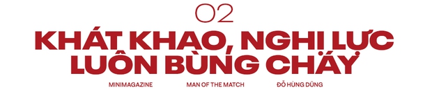 “Man of the Match” Đỗ Hùng Dũng: Định mệnh chọn anh là người hùng - Ảnh 4.