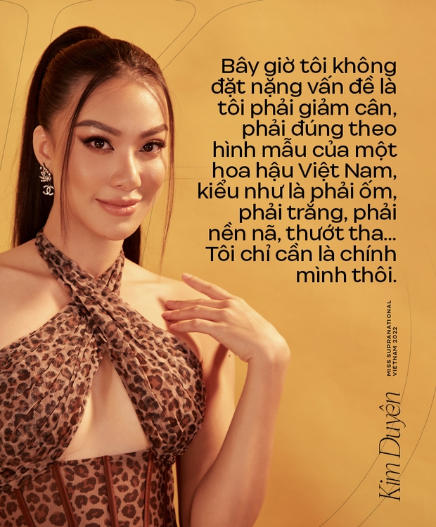 Miss Supranational Vietnam 2022 - Kim Duyên: Tiêu chuẩn của cái đẹp bây giờ đâu còn phải theo nguyên tắc mà ai đó đặt ra nữa - Ảnh 11.