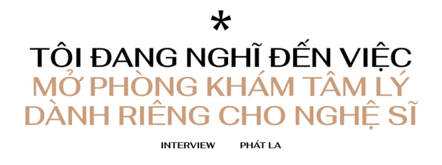 Phát La: Tự nhiên một ngày mọi người thấy tôi ngồi im, ai cũng hỏi “Phát La có biến cố hả?” - Ảnh 11.