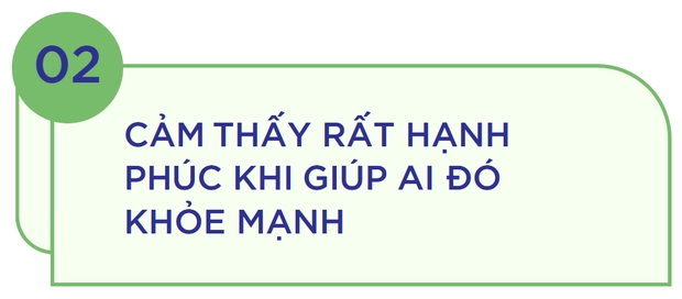 Lựa chọn lối sống healthy vì sức khỏe bản thân và niềm hạnh phúc khi giúp mọi người khỏe mạnh - Ảnh 4.