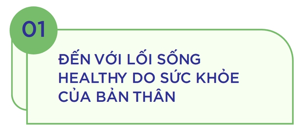 Lựa chọn lối sống healthy vì sức khỏe bản thân và niềm hạnh phúc khi giúp mọi người khỏe mạnh - Ảnh 2.