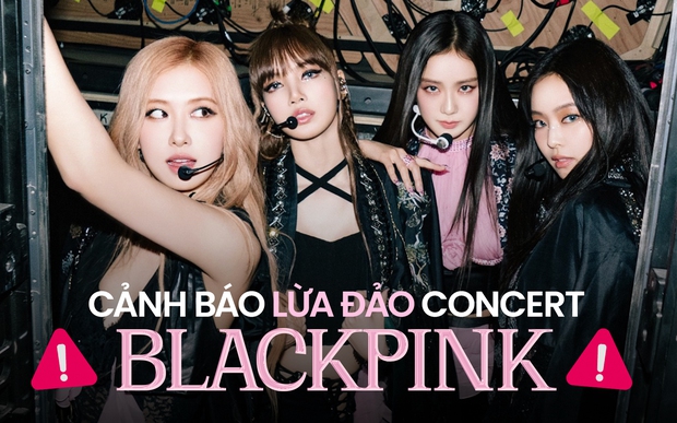 Bí quyết đặt vé 'hot' BLACKPINK tại Việt Nam mà không bị lừa đảo