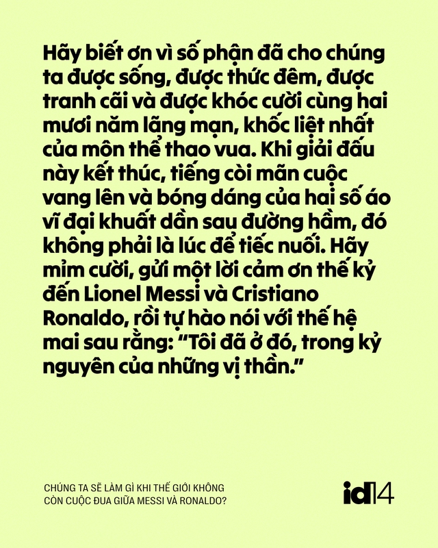 Chúng ta sẽ làm gì khi thế giới không còn cuộc đua giữa Messi và Ronaldo? - Ảnh 7.