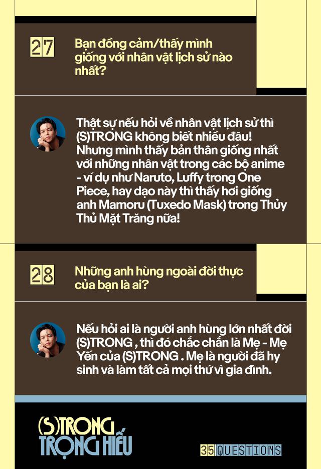 35 Questions x (S)TRONG Trọng Hiếu: “Tôi chỉ là một đứa trẻ đang ở trọ trên thế gian”- Ảnh 54.