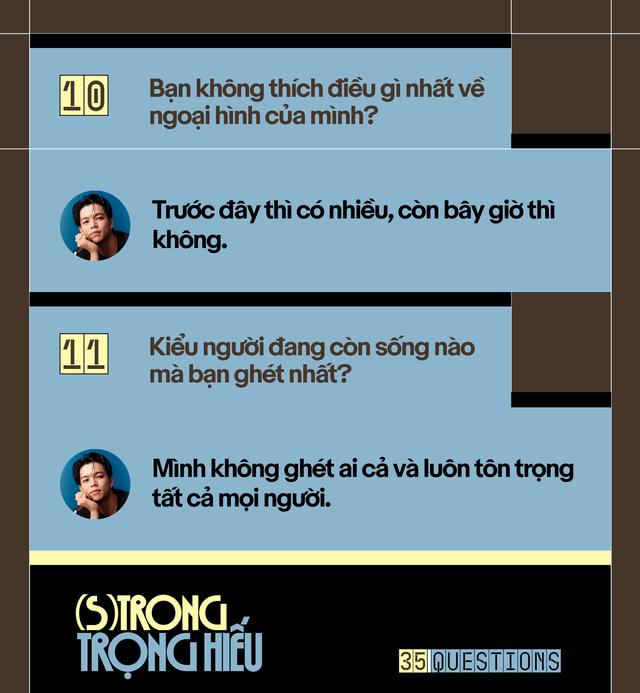 35 Questions x (S)TRONG Trọng Hiếu: “Tôi chỉ là một đứa trẻ đang ở trọ trên thế gian”- Ảnh 22.