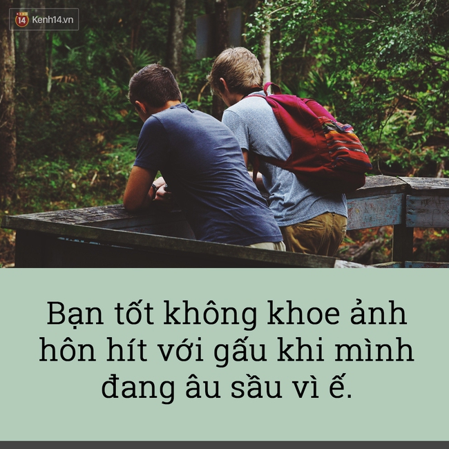 Bạn nghĩ mình đã là một người bạn tốt? Nghĩ lại đi! - Ảnh 10.