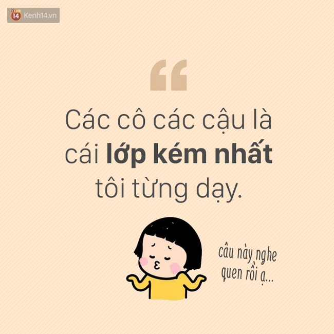 Câu nói bất hủ nào của giáo viên mà bạn nhớ nhất? - Ảnh 1.