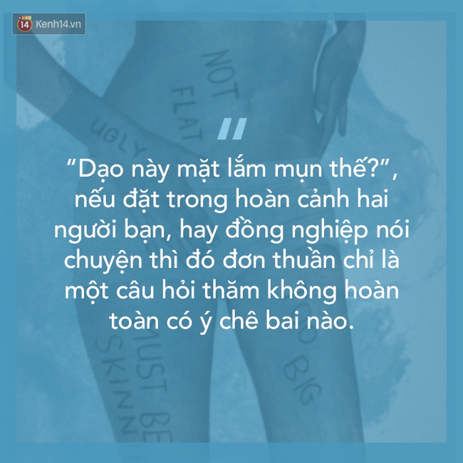 Chê thì sao? Chả lẽ mặt mụn hay béo ú lại cứ bao biện là tôi thích thế à! - Ảnh 3.