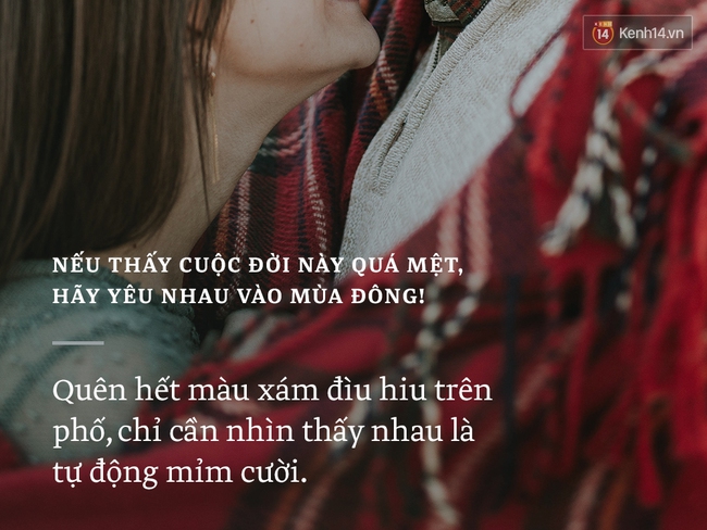 Nếu thấy cuộc đời này quá mệt, hãy yêu nhau vào mùa đông! - Ảnh 7.