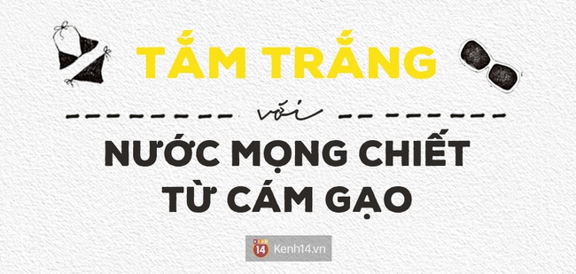 Trọn bộ kế hoạch tắm trắng tại nhà với cám gạo trong 7 ngày - Ảnh 4.