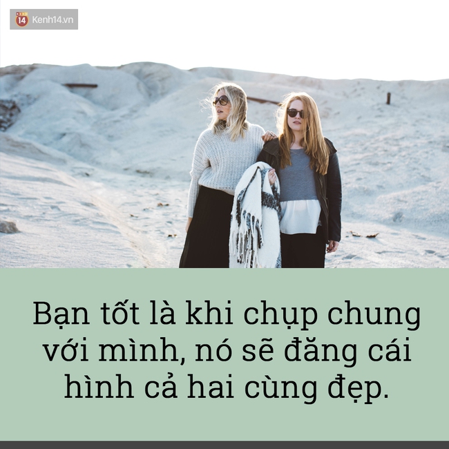 Bạn nghĩ mình đã là một người bạn tốt? Nghĩ lại đi! - Ảnh 9.