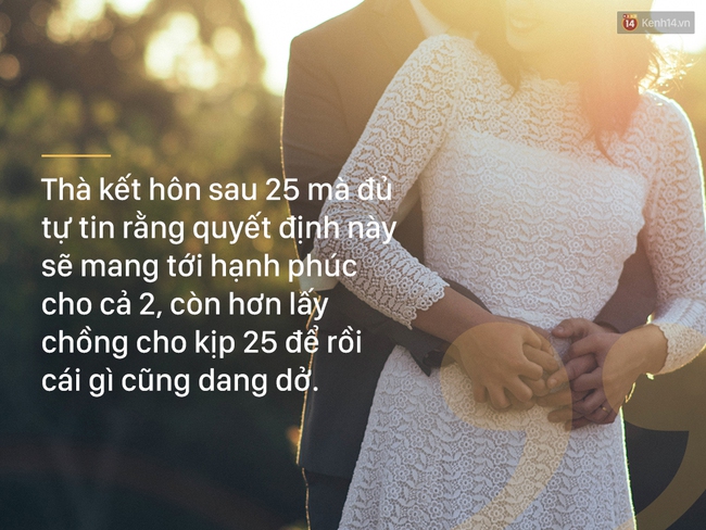 Con gái tuổi 25, chưa lấy chồng thì đừng hòng thoát bị gọi là ế - Ảnh 2.