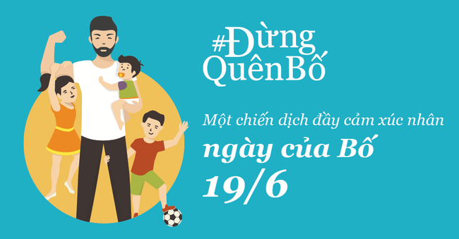 Đừng quên bố!: Chiến dịch đầy cảm xúc để bạn gửi lời yêu thương tới bố - Ảnh 2.