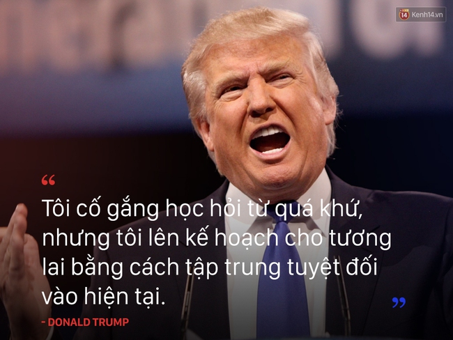 10 câu nói truyền cảm hứng của tân Tổng thống Mỹ Donald Trump - Ảnh 9.