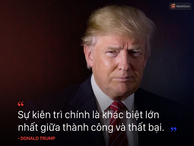 10 câu nói truyền cảm hứng của tân Tổng thống Mỹ Donald Trump - Ảnh 10.
