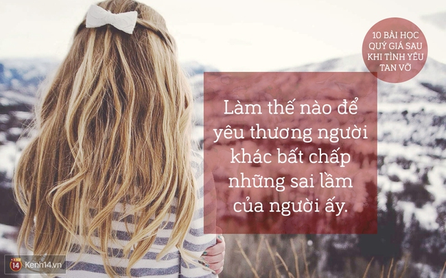 10 b&agrave;i học qu&yacute; gi&aacute; bạn c&oacute; được sau khi t&igrave;nh y&ecirc;u tan vỡ - Ảnh 1.