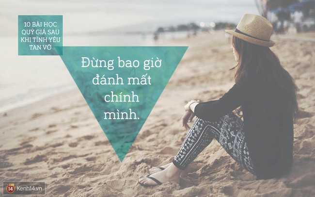 10 bài học quý giá bạn có được sau khi tình yêu tan vỡ - Ảnh 11.